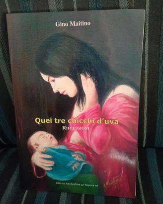 Gino Maitino-quei tre chicchi d'uva-riflessioni 