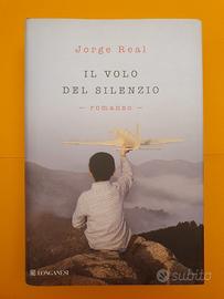 Il volo del silenzio - Jorge Real - 1^ ed. 2011