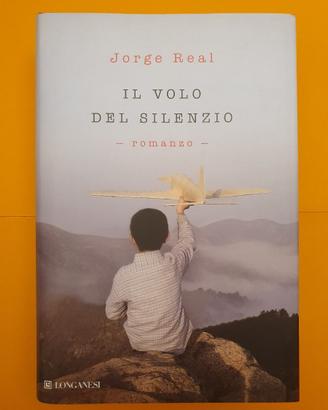 Il volo del silenzio - Jorge Real - 1^ ed. 2011