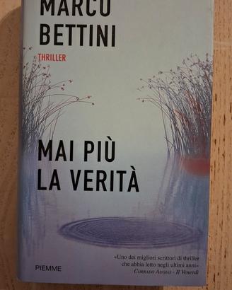 Marco Bettini Mai più la verità 