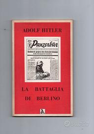 LA BATTAGLIA DI BERLINO   di A. Hitler