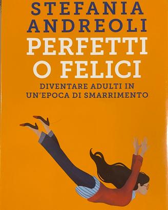 Perfetti o felici – Stefania Andreoli