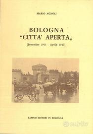 "BOLOGNA CITTÀ APERTA 1943-1945" di Mario Agnoli
