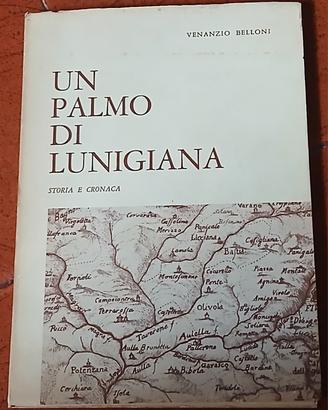 UN PALMO DI LUNIGIANA, Venanzio Belloni, Ed. Balda