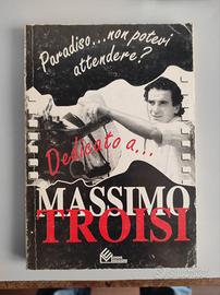 Dedicato A Massimo Troisi. Paradiso Non Potevi Att
