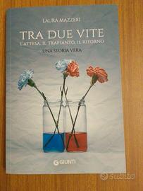 Tra due vite - Laura  Mazzeri