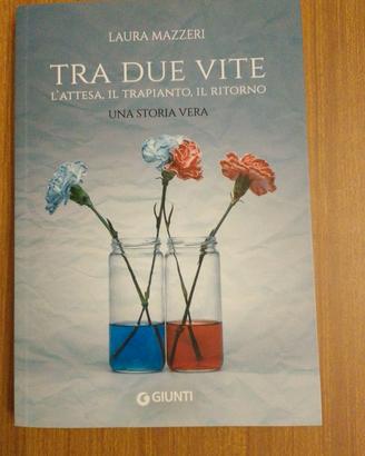 Tra due vite - Laura  Mazzeri