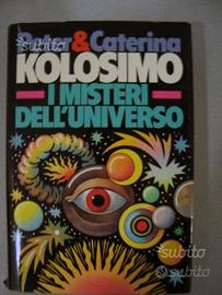 I misteri dell'universo - Peter&Caterina Kolosimo
