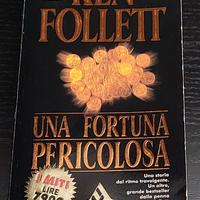 KEN FOLLETT – UNA FORTUNA PERICOLOSA –