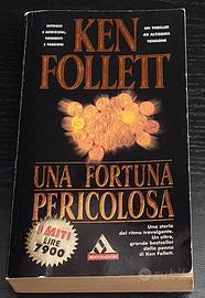 KEN FOLLETT – UNA FORTUNA PERICOLOSA –