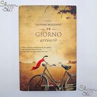 Libro Un Giorno Arriverò Di Silvana Mossano