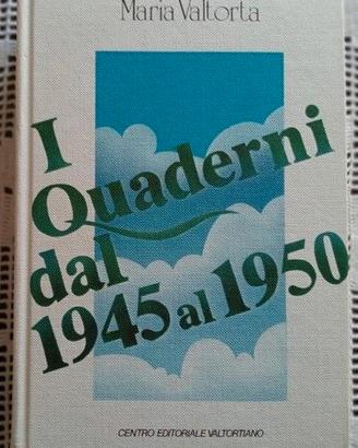 I quaderni del 1945 AL 50 - Maria Valtorta