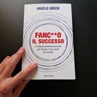 Fanculo il successo - Angelo Greco