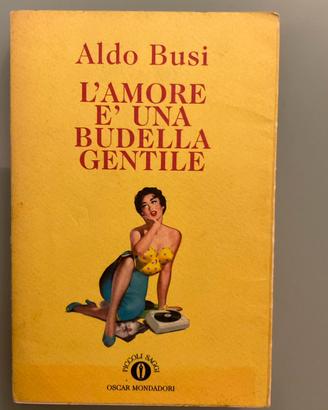 Aldo Busi - L’amore è una budella gentile