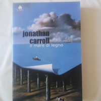 Jonathan Carroll - Il mare di Legno