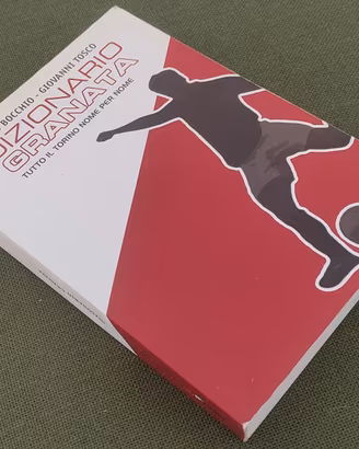 Dizionario granata. Tutto il Torino nome per nome