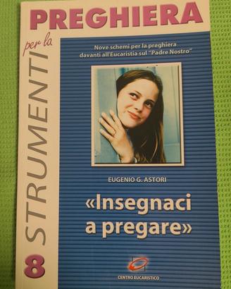 Insegnaci a pregare"  di Eugenio G. Astori