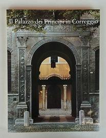 Il Palazzo dei Principi in Correggio Ed:Pizzi 1980