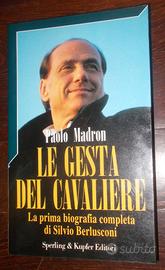 LE GESTA DEL CAVALIERE BERLUSCONI PAOLO MADRON