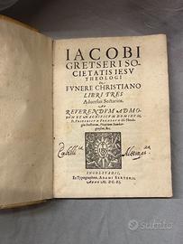Jacobi Gretseri Societatis Iesu Theologi de Funere