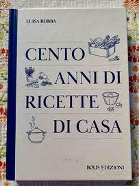 CENTO ANNI DI RICETTE DI CASA - LUISA ROBBA - 2025
