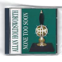 Allan Holdsworth - None Too Soon CD Album