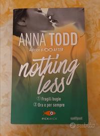Anna Todd, Nothing less - Fragili bugie+Ora e per