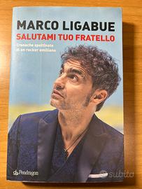 Salutami tuo fratello. Di Marco Ligabue.