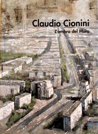 Volume unico– Claudio Cionini-L'ombra del muro-