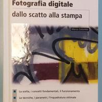 FOTOGRAFIA DIGITALE DALLO SCATTO ALLA STAMPA,LIBRO