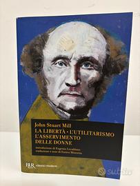 John Stuart Mill. La libertà. L’utilitarismo
