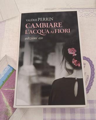 Valerie Perrin - Cambiare l' acqua ai fiori 