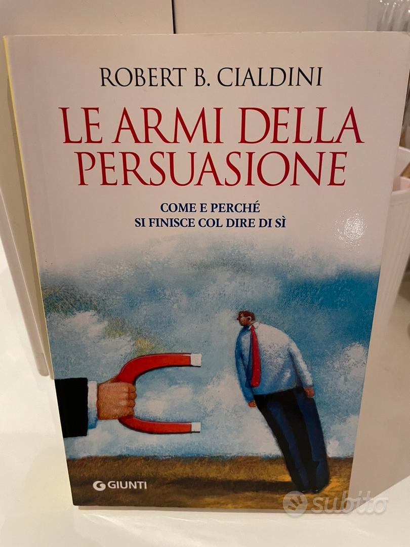 Le armi di della persuasione Robert B Cialdini - Libri e Riviste In vendita  a Ferrara