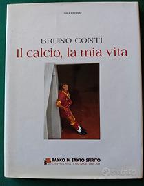 Bruno Conti. Il calcio, la mia vita di Silio Rossi