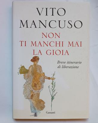 Non ti manchi mai la gioia - Vito Mancuso