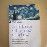 Ervin Lazlo LA SCIENZA E IL CAMPO AKASHICO