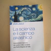 Ervin Lazlo LA SCIENZA E IL CAMPO AKASHICO