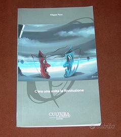 C'era una volta la Rivoluzione - Filippo Pace 2013