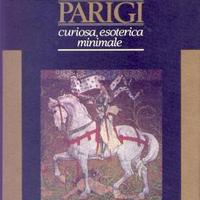 Parigi curiosa, esoterica minimale
