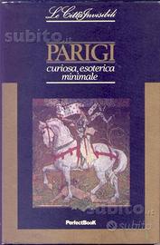 Parigi curiosa, esoterica minimale