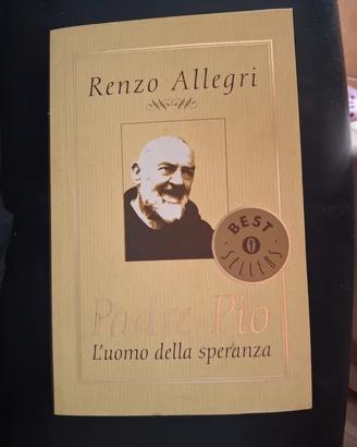 Padre Pio l'uomo della speranza di Renzo Allegri