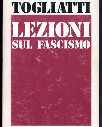 Palmiro Togliatti: LEZIONI SUL FASCISMO