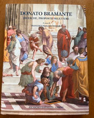 Donato Bramante. Ricerche, proposte, riletture