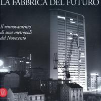 MILANO, LA FABBRICA DEL FUTURO Il rinnovamento di