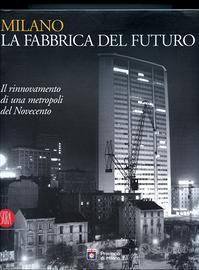MILANO, LA FABBRICA DEL FUTURO Il rinnovamento di