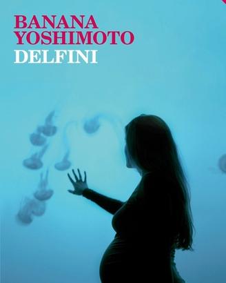 Delfini di Banana Yoshimoto