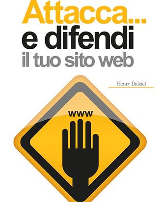 Attacca e difendi il tuo sito web (hacker libro)