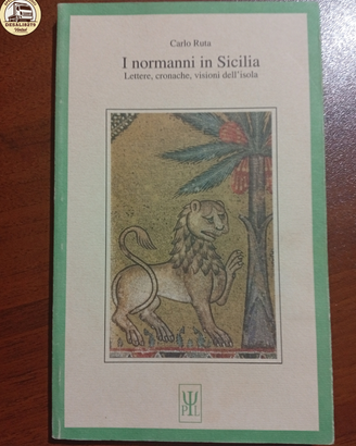I Normanni in Sicilia - Carlo Ruta