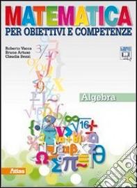 Matematica per obiettivi e competenze Algebra