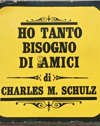 Ho tanto bisogn di amici - Charles M. Schulz